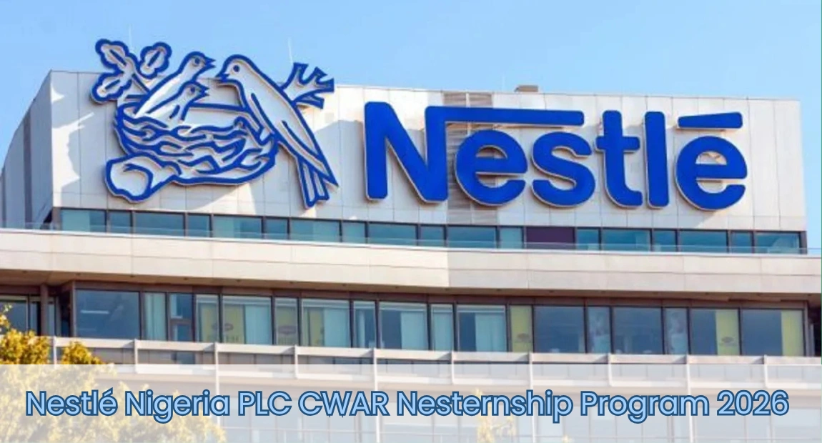 Nestlé Nigeria PLC CWAR Nesternship Program (7 Positions) | Application Deadline