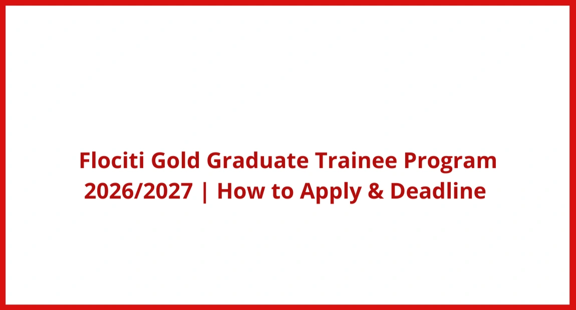 Flociti Gold Graduate Trainee Program | How to Apply & Deadline